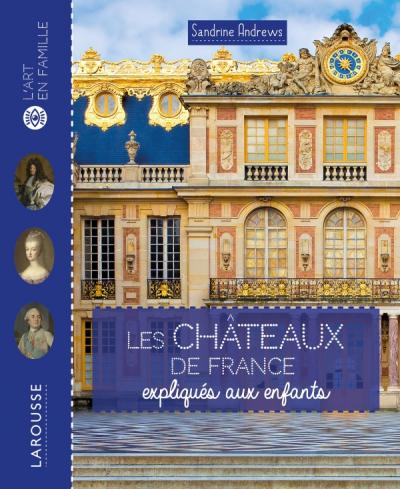 Couverture de livre :Les châteaux de France expliqués aux enfants